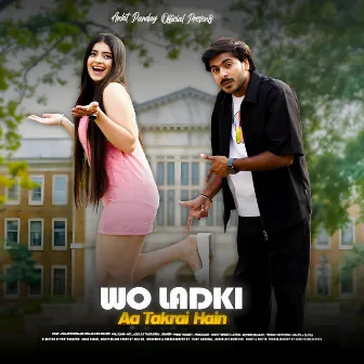 Wo Ladki Aa Takrai Hain by Ankit Pandey