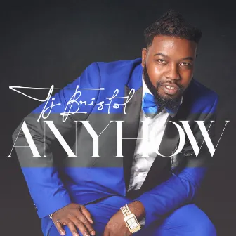 Anyhow by Tj Bristol