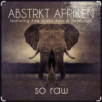 So Raw by ABSTRKT AFRIKEN