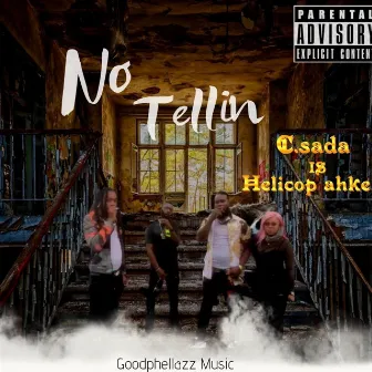 NO Tellin' by C Sada Is Helicop Ahke