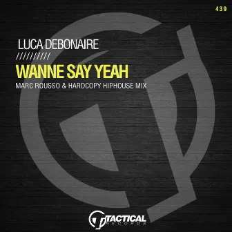 Wanne Say Yeah (Marc Rousso & Hardcopy Hiphouse Mix) by Marc Rousso