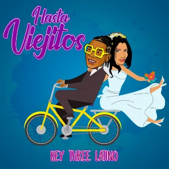 Hasta Viejitos by Rey Three Latino