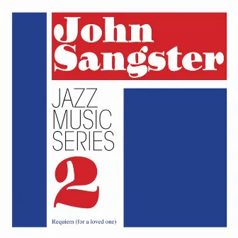 Jazz Music Series 2: Requiem (for a loved one) by John Sangster