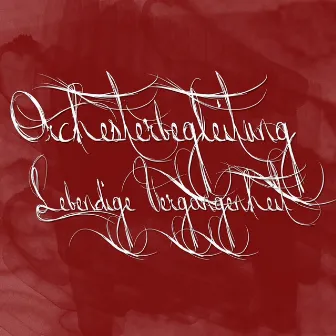 Lebendige Vergangenheit by Orchesterbegleitung