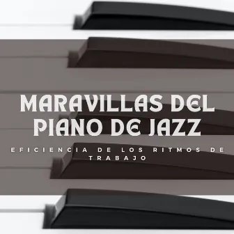 Maravillas Del Piano De Jazz: Eficiencia De Los Ritmos De Trabajo by Café salón de jazz