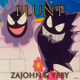 BLUNT by ZAJOHN