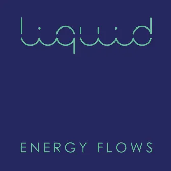 Energy Flows by Liquid