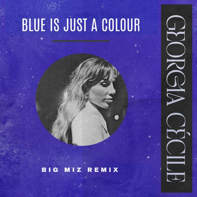 Blue Is Just A Colour - Big Miz Remix