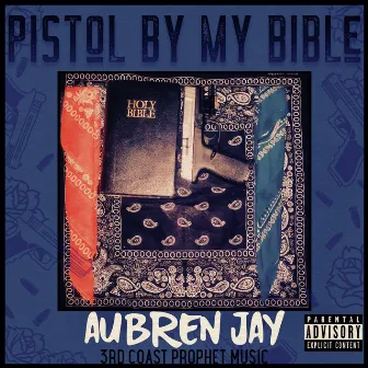 Pistol By My Bible by Aubren Jay