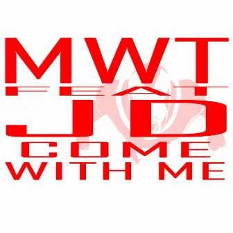 Come with Me by MWT