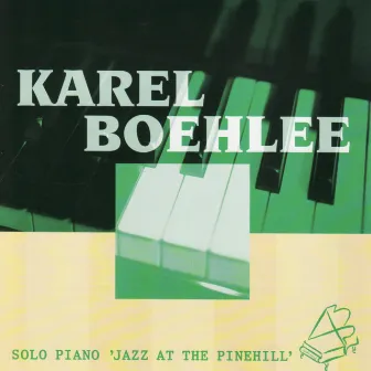 Solo Piano 'Jazz at the Pinehill' by Karel Boehlee