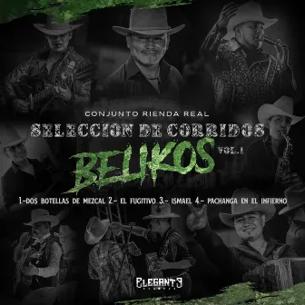 Seleccion De Corridos Belikos, Vol.1 by Conjunto Rienda Real