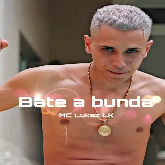 Bate a Bunda by MC Lukaz LK