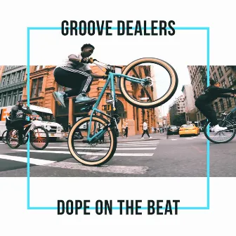 Dope on the beat by Groove Dealers