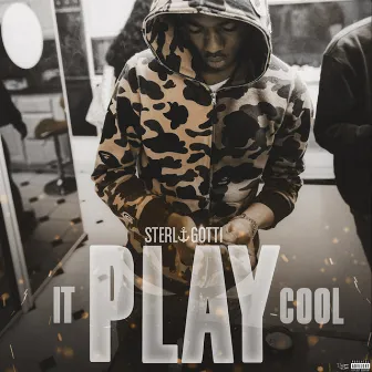 Play It Cool by Sterl Gotti