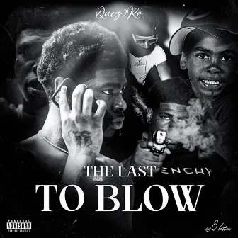 The Last To Blow by Quez2rr