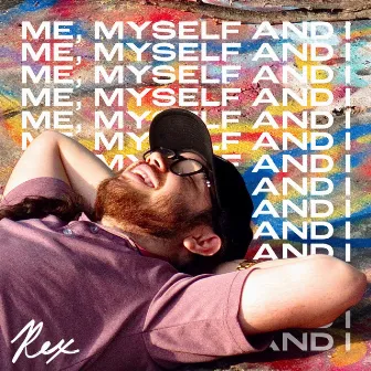 Me, Myself and I by Rex