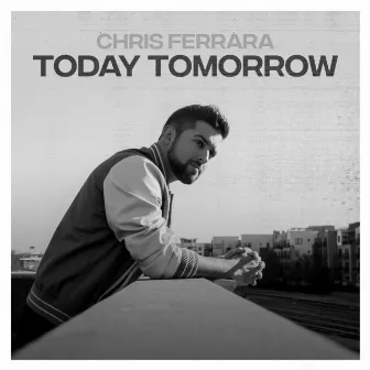 Today Tomorrow by Chris Ferrara