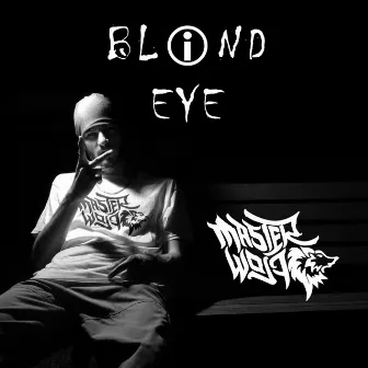 Blind Eye by Master Wolf