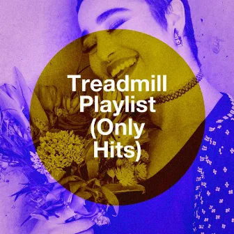 Treadmill Playlist (Only Hits) by Ultimate Workout Hits