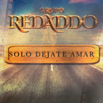 Solo Dejate Amar by Grupo Redaddo