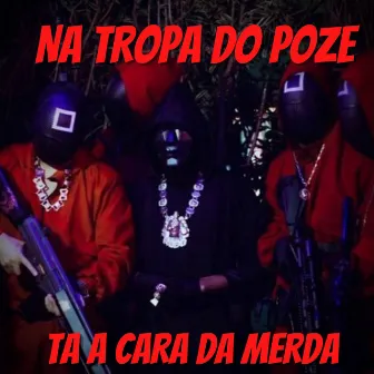 NA TROPA DO POZE TA A CARA DA MERDA by Dj Miltinho