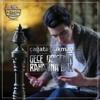 Gece Gölgenin Rahatına Bak by Çağatay Akman