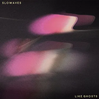 Like Ghosts by Slowaves