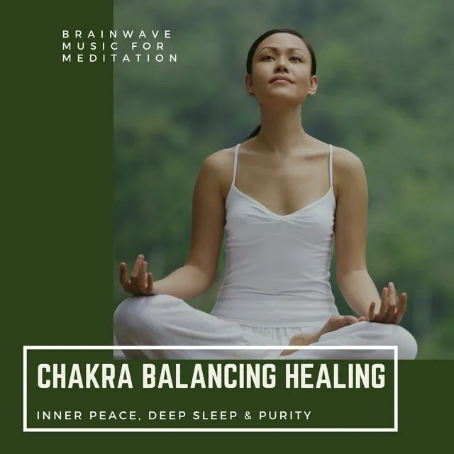 Chakra Balancing Healing - Brainwave Music For Meditation, Inner Peace, Deep Sleep & Purity