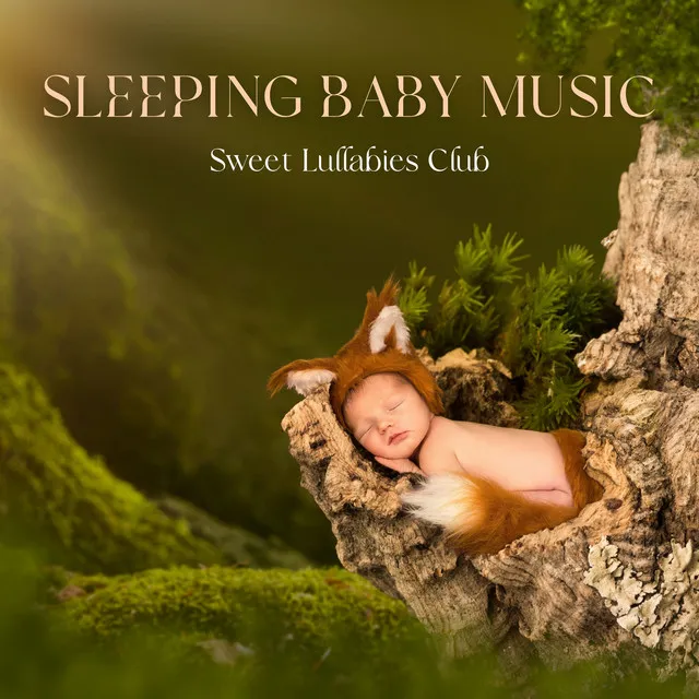 Sleeping Baby Music - Sweet Lullabies Club