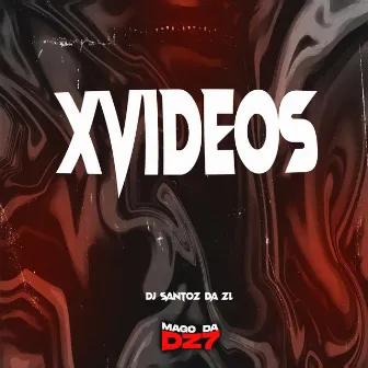 XVIDEOS by DJ SANTOZ DA ZL