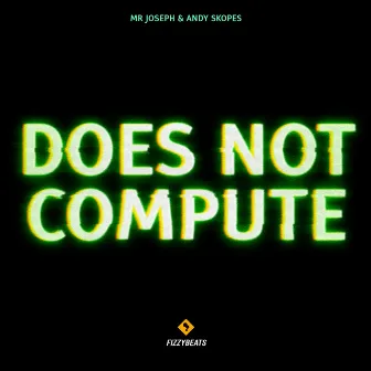 Does Not Compute by Mr Joseph