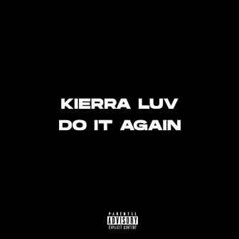 Do It Again by Kierra Luv