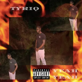 Yeah Yeah by Tyriq