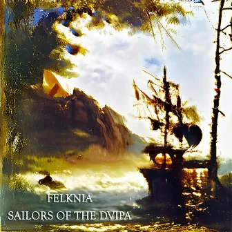 Sailors Of The Dvipa by Felknia