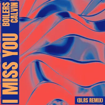 I Miss You (BLRS Remix) by CALVIN