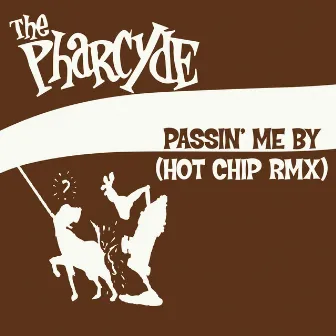 Passin' Me By (Hot Chip Remix) by The Pharcyde