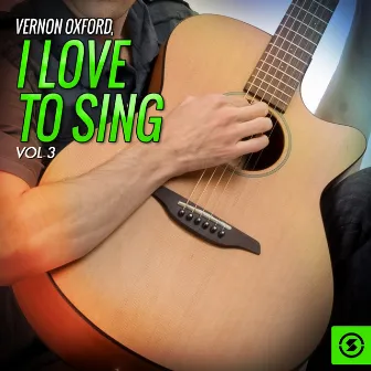 I Love to Sing, Vol. 3 by Vernon Oxford