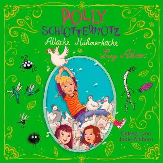 Polly Schlottermotz 3: Attacke Hühnerkacke by Jodie Ahlborn