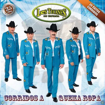 Corridos A Quema Ropa by Los Tucanes De Tijuana