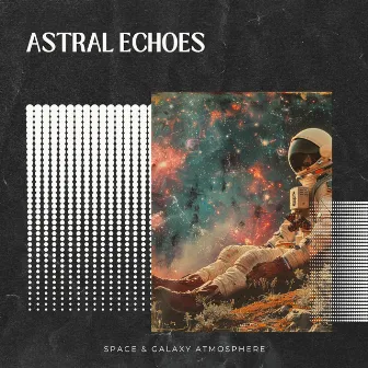 Astral Echoes: Whispers from the Enigma of Divine Radiance by Space & Galaxy Atmosphere