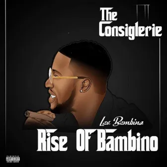 The Consiglerie: Rise of Bambino by Lav Bambino