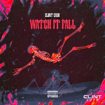 Watch It Fall by Clint Cash