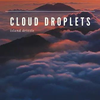 Cloud Droplets by Island Drizzle