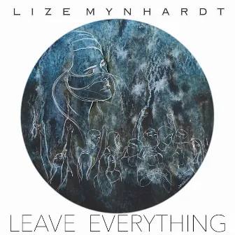 Leave Everything by Lize Mynhardt