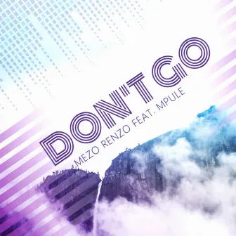 Don't Go by Mezo Renzo