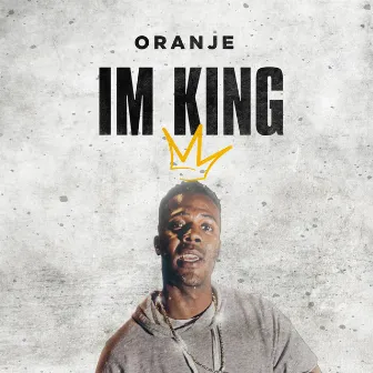 I'm King by Oranje