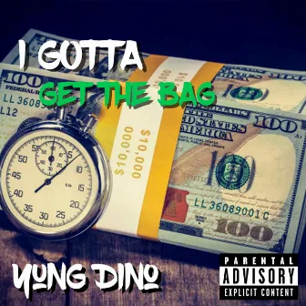 I Gotta (Get The Bag) by Yung Dino