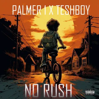 No Rush by PALMER 1