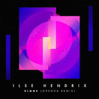 DLMMK (Grenda Remix) by Ilse Hendrix